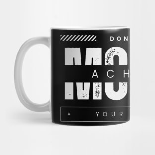 Don't stop moving. Achieve your dreams Mug